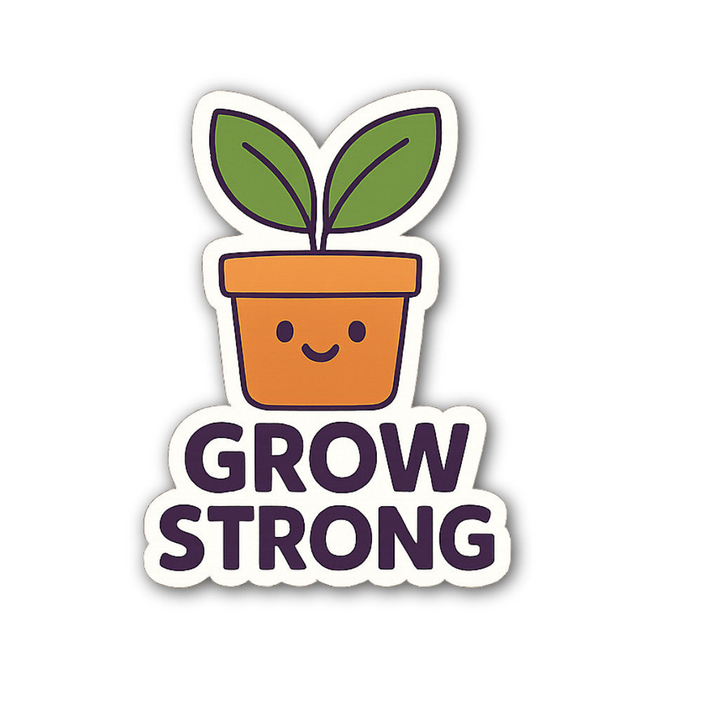Grow Strong Plant Sticker, Waterproof Vinyl Decal Sticker Indoor Or Outdoor 2 (Pieces) 3" and 5"
