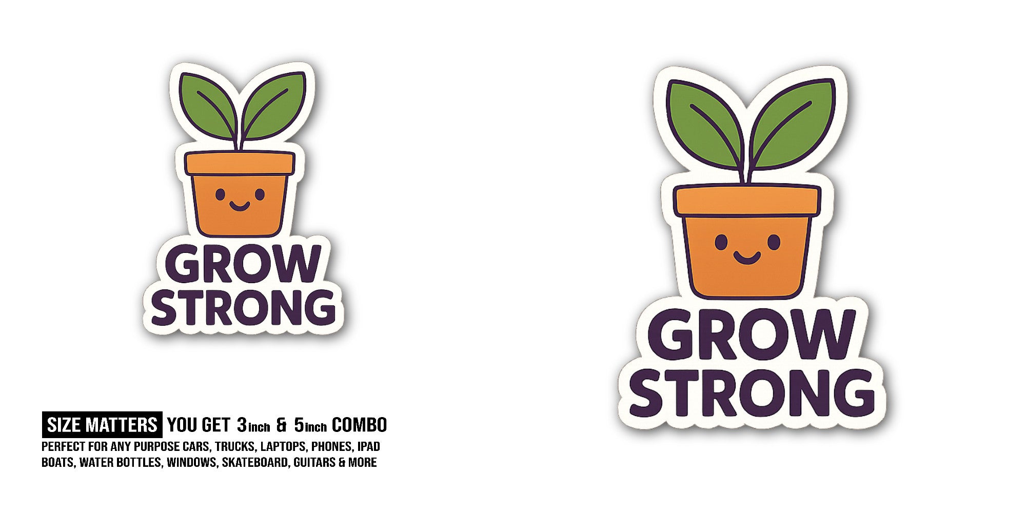 Grow Strong Plant Sticker, Waterproof Vinyl Decal Sticker Indoor Or Outdoor 2 (Pieces) 3" and 5"