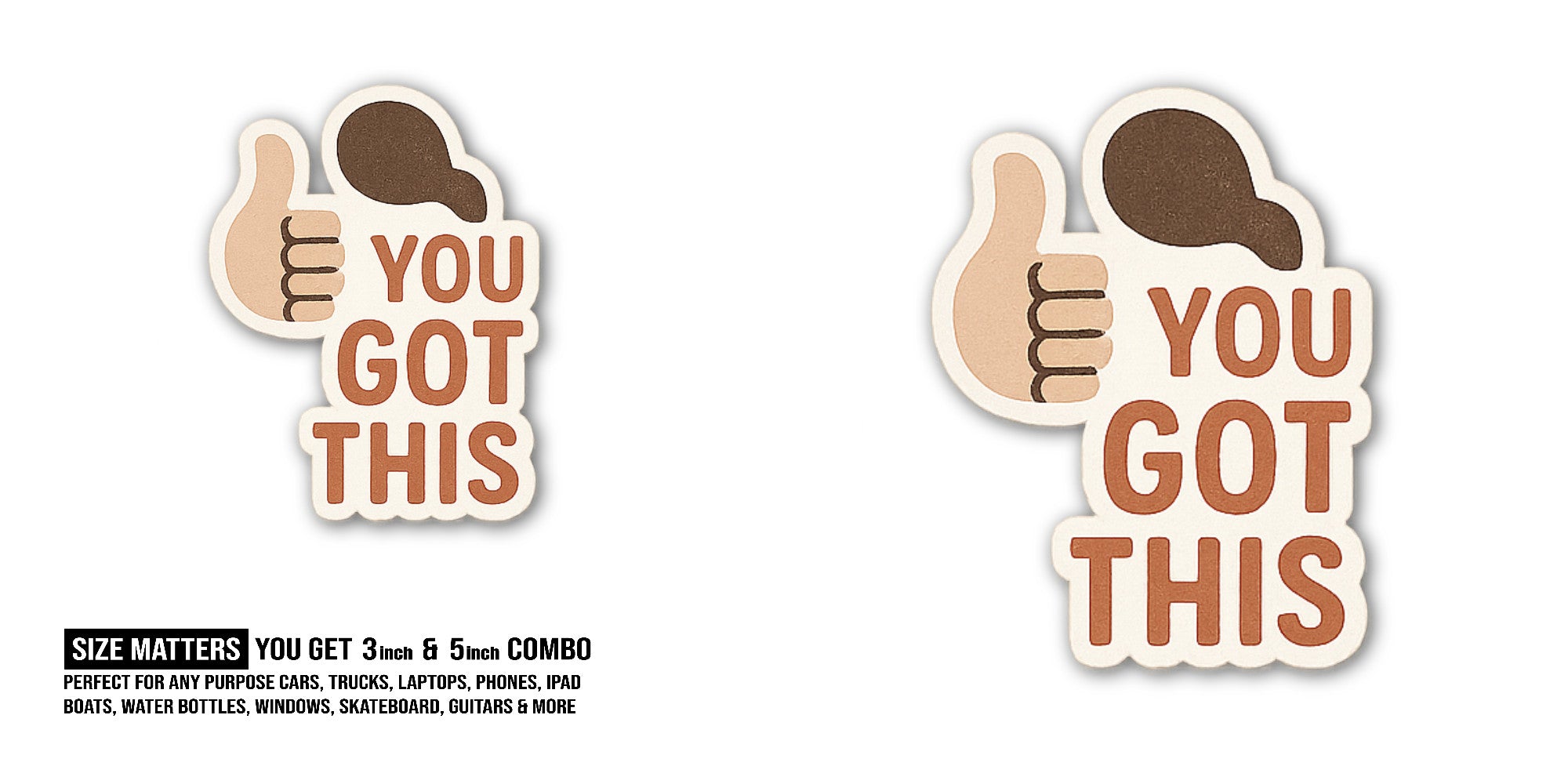 YOU GOT THIS Sticker, Waterproof Vinyl Decal Sticker Indoor Or Outdoor 2 (Pieces) 3" and 5"