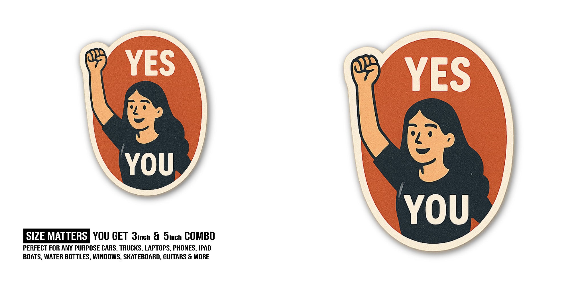 Yes You Sticker, Waterproof Vinyl Decal Sticker Indoor Or Outdoor 2 (Pieces) 3" and 5"