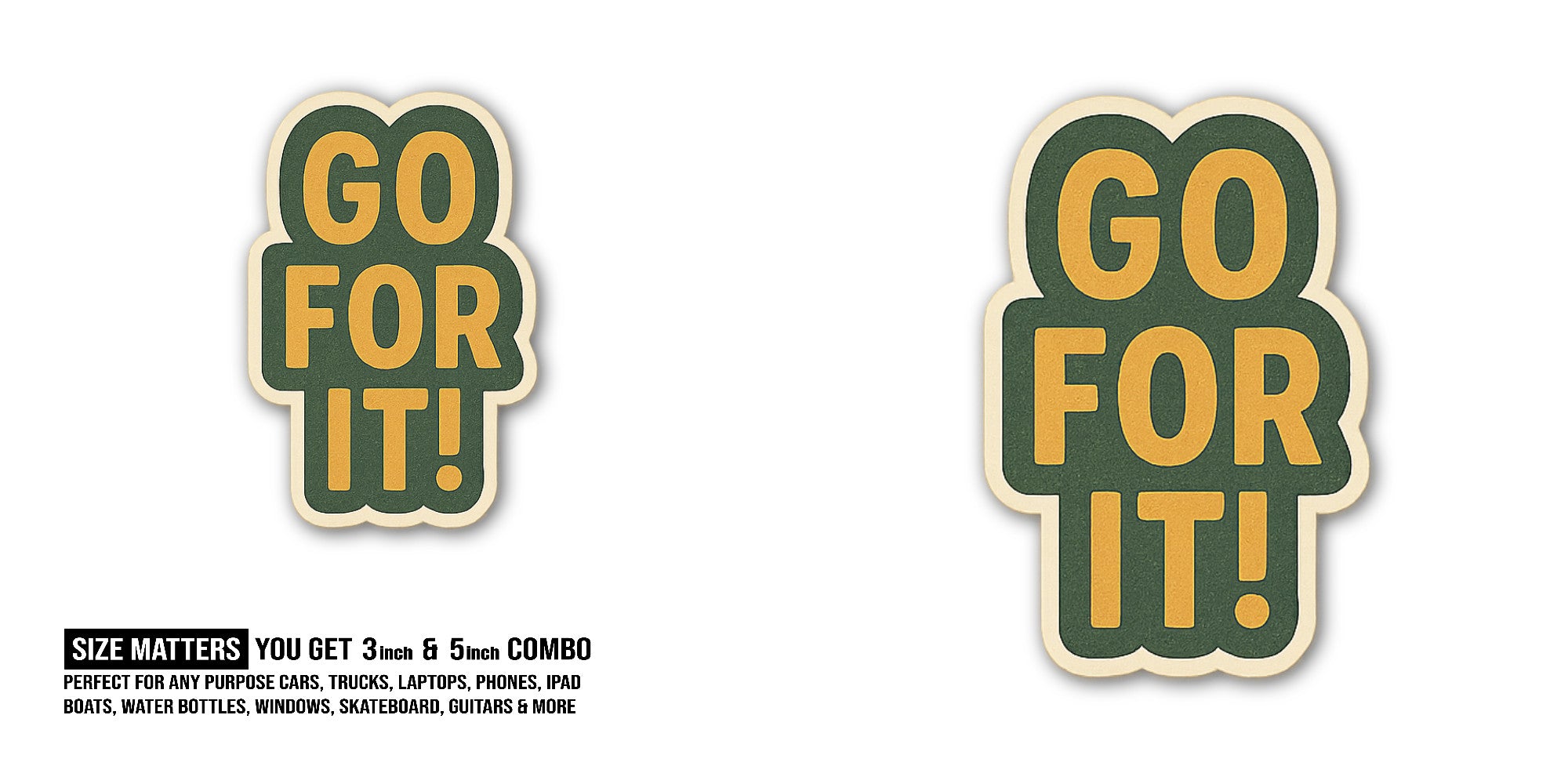GO FOR IT! YELLOW COLOUR Sticker, Waterproof Vinyl Decal Sticker Indoor Or Outdoor 2 (Pieces) 3" and 5"
