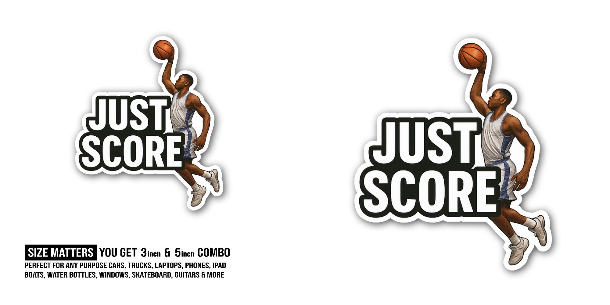 JUST SCORE Sticker, Waterproof Vinyl Decal Sticker Indoor Or Outdoor 2 (Pieces) 3" and 5"