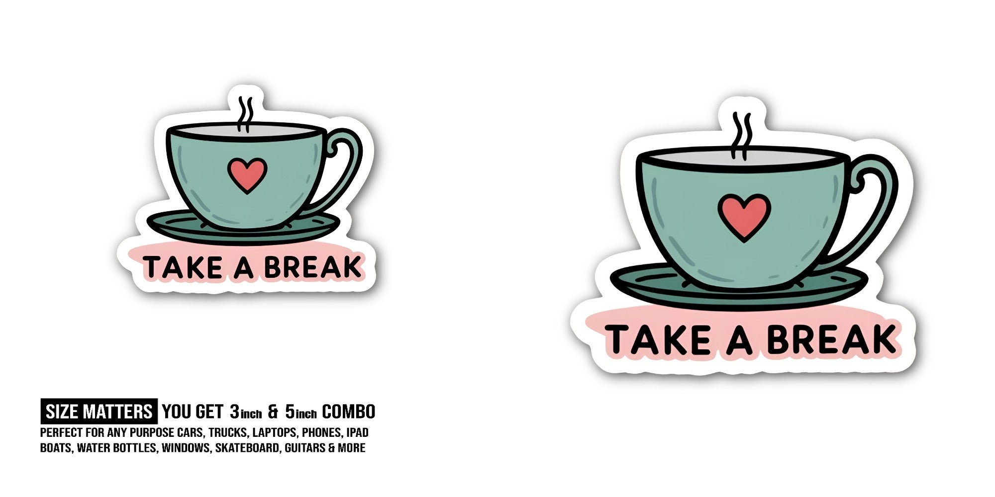 TAKE A BREAK Sticker, Waterproof Vinyl Decal Sticker Indoor Or Outdoor 2 (Pieces) 3" and 5"