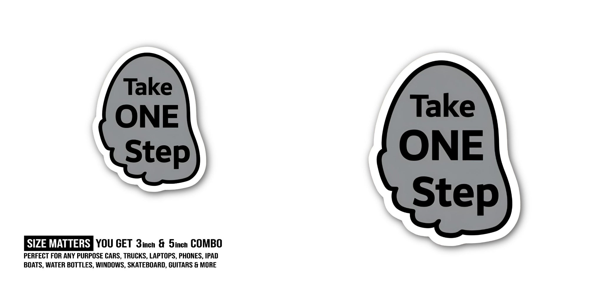 Take One Step Sticker, Waterproof Vinyl Decal Sticker Indoor Or Outdoor 2 (Pieces) 3" and 5"
