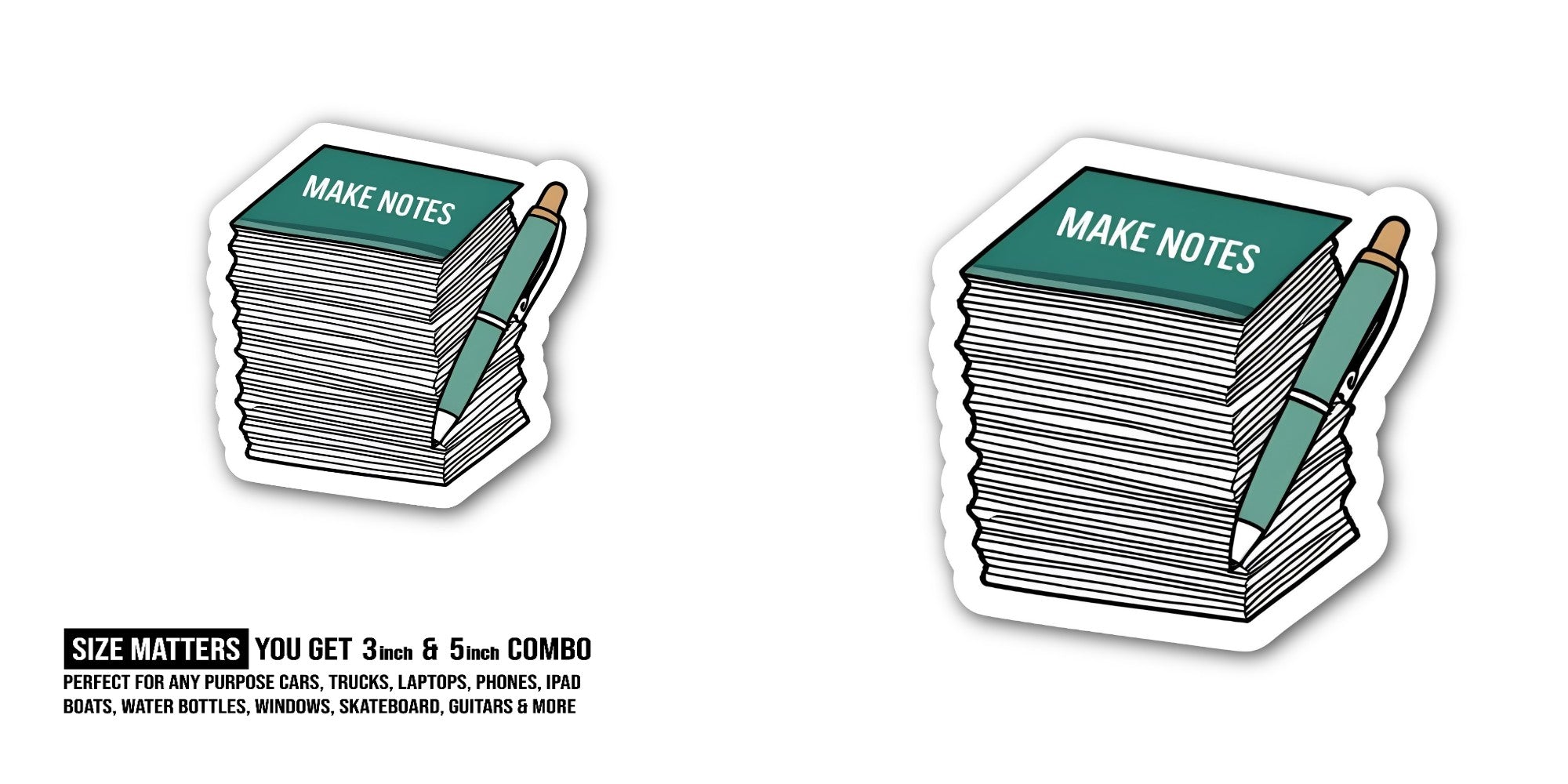 MAKE NOTES Sticker, Waterproof Vinyl Decal Sticker Indoor Or Outdoor 2 (Pieces) 3" and 5"
