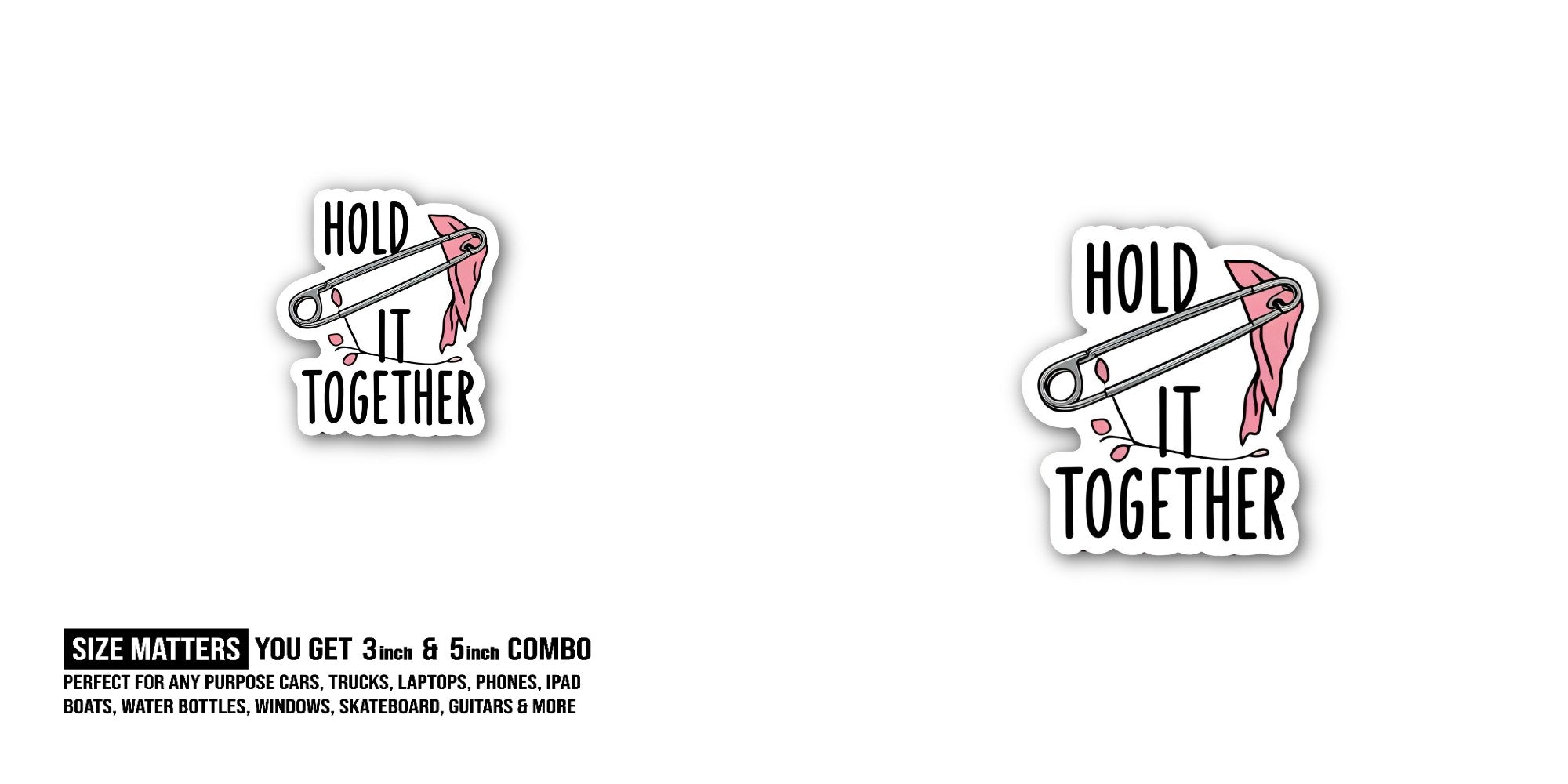 Hold it together Pin Sticker, Waterproof Vinyl Decal Sticker Indoor Or Outdoor 2 (Pieces) 3" and 5"