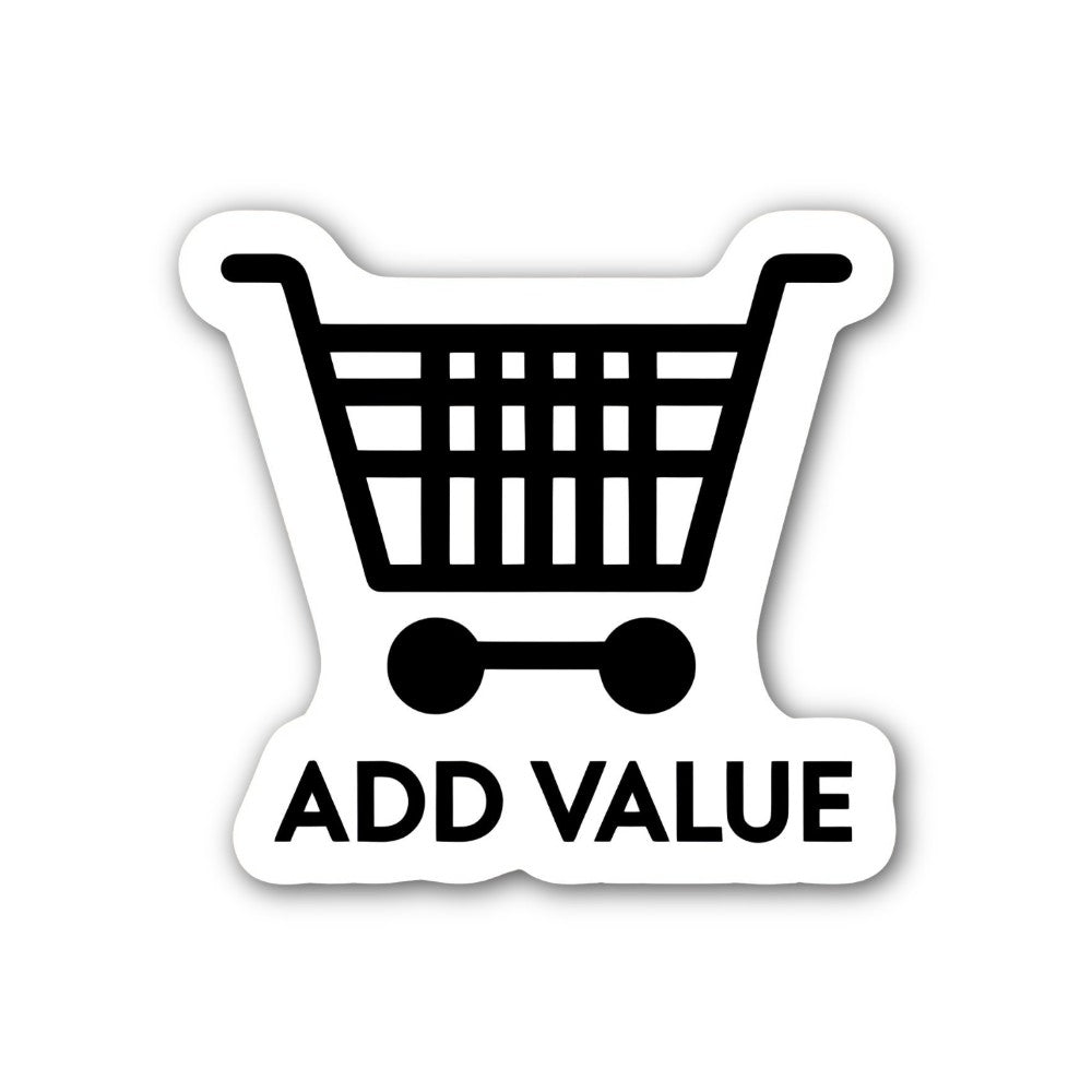 ADD VALUE Sticker, Waterproof Vinyl Decal Sticker Indoor Or Outdoor 2 (Pieces) 3" and 5"