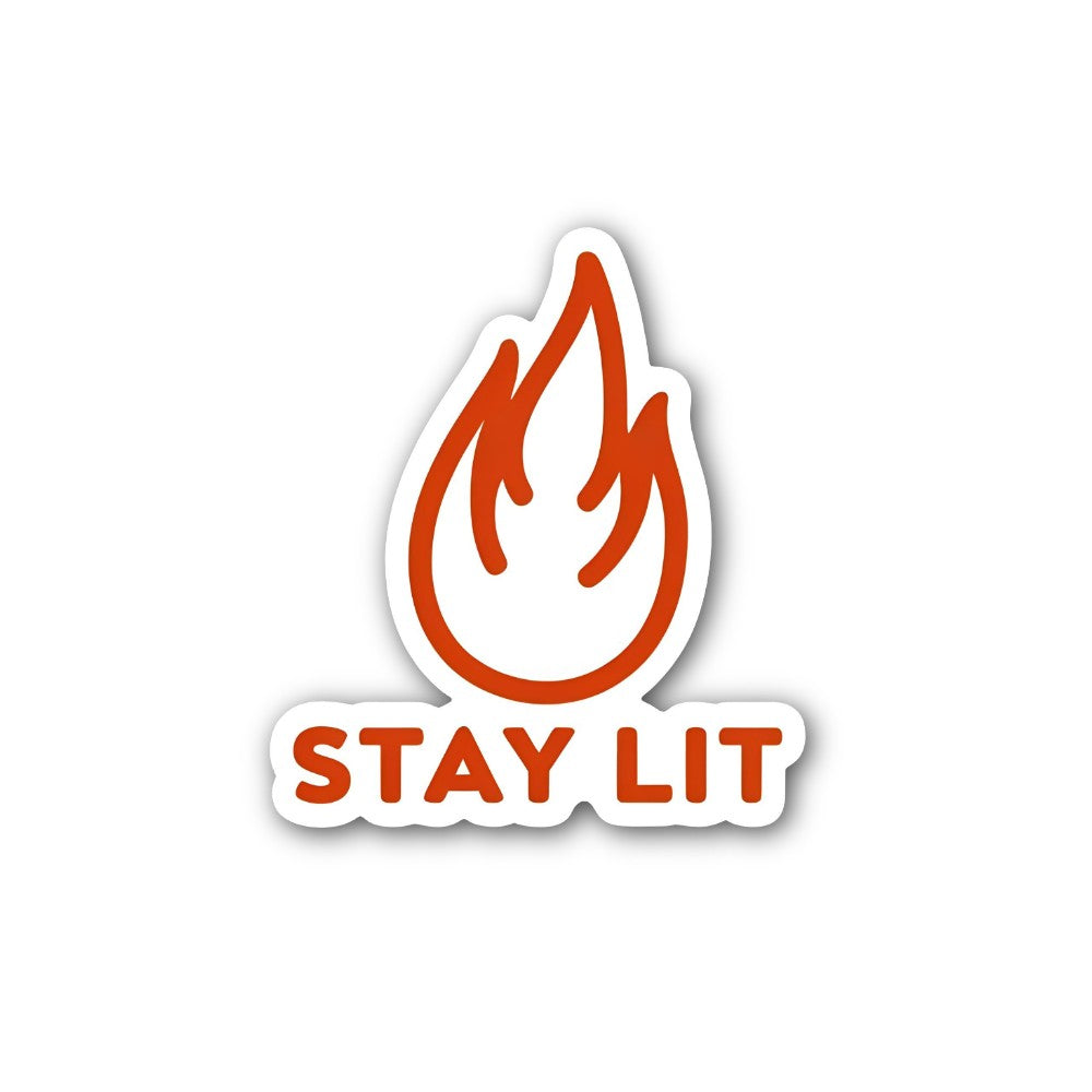 STAY LIT Sticker, Waterproof Vinyl Decal Sticker Indoor Or Outdoor 2 (Pieces) 3" and 5"
