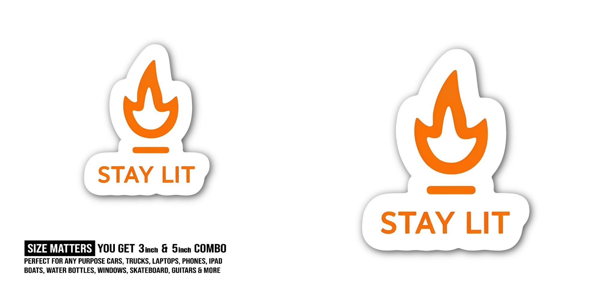 Stay Lit Sticker, Waterproof Vinyl Decal Sticker Indoor Or Outdoor 2 (Pieces) 3" and 5"