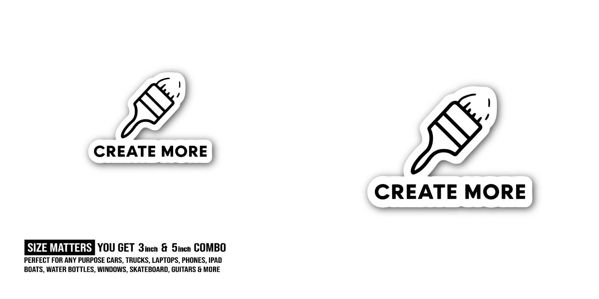 CREATE MORE Sticker, Waterproof Vinyl Decal Sticker Indoor Or Outdoor 2 (Pieces) 3" and 5"