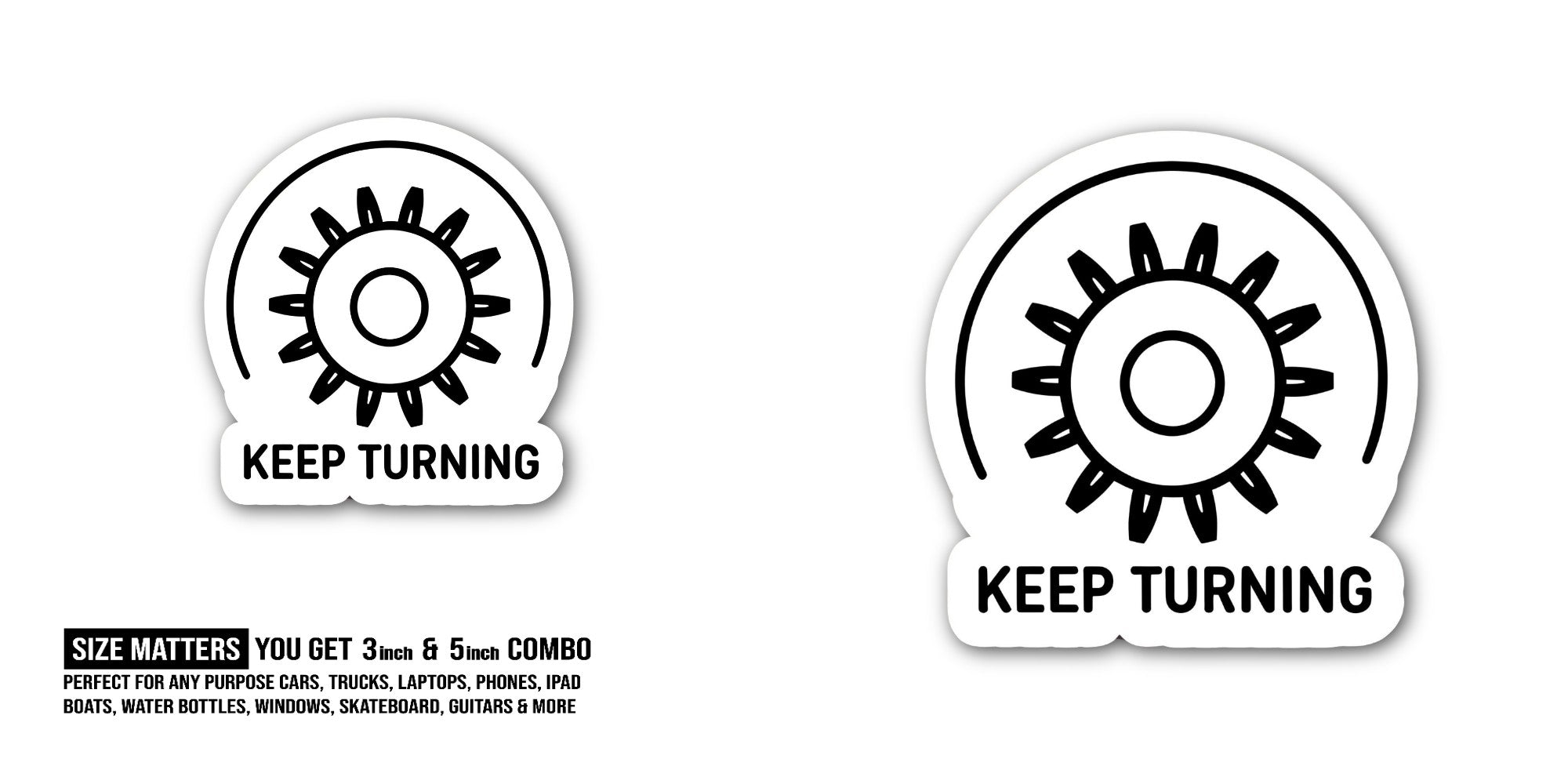 KEEP TURNING Sticker, Waterproof Vinyl Decal Sticker Indoor Or Outdoor 2 (Pieces) 3" and 5"