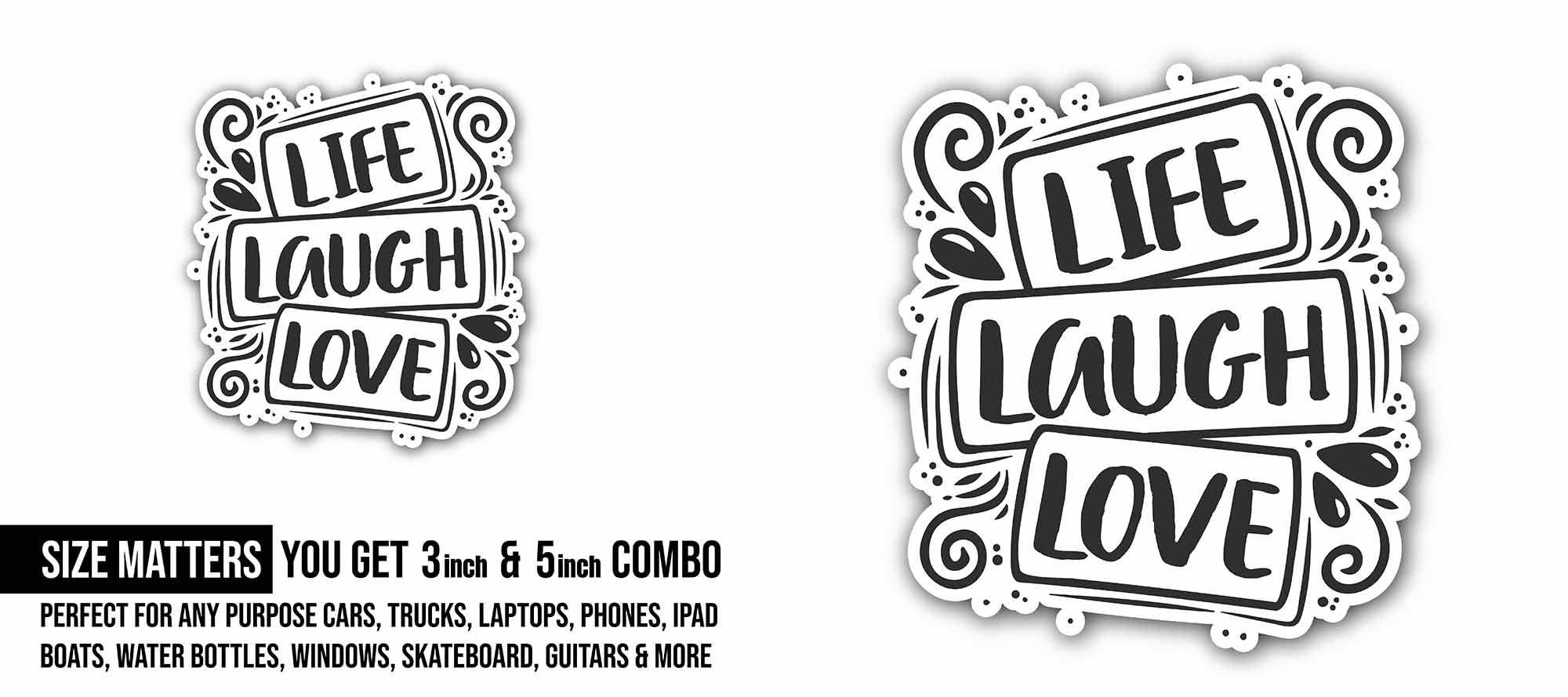 Life Laugh Love Sticker, Waterproof Vinyl Decal Sticker Indoor Or Outdoor 2 (Pieces) 3" and 5"