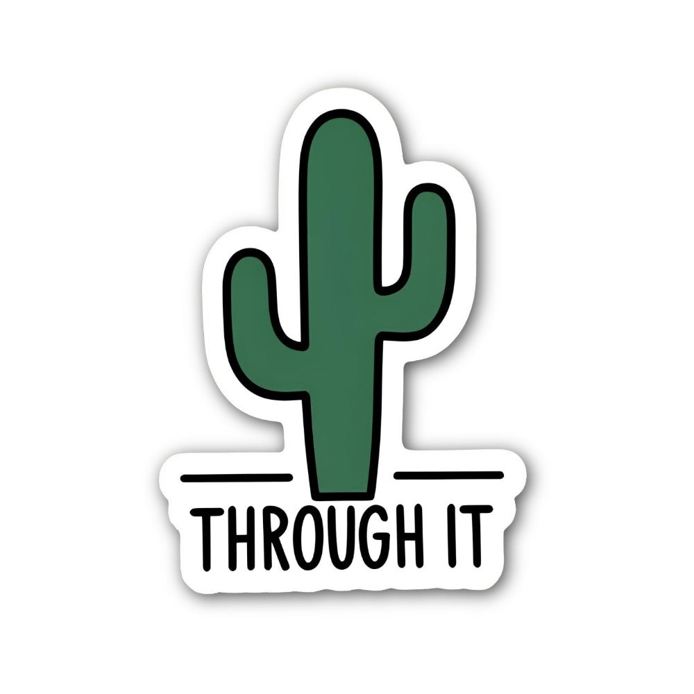 THROUGH IT Sticker, Waterproof Vinyl Decal Sticker Indoor Or Outdoor 2 (Pieces) 3" and 5"