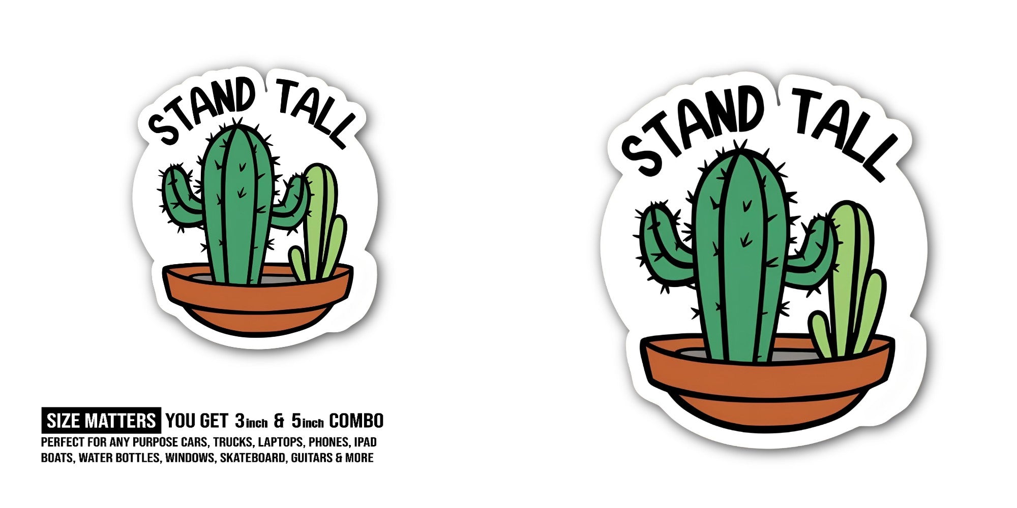 STAND TALL Cute Cactus Sticker, Waterproof Vinyl Decal Sticker Indoor Or Outdoor 2 (Pieces) 3" and 5"
