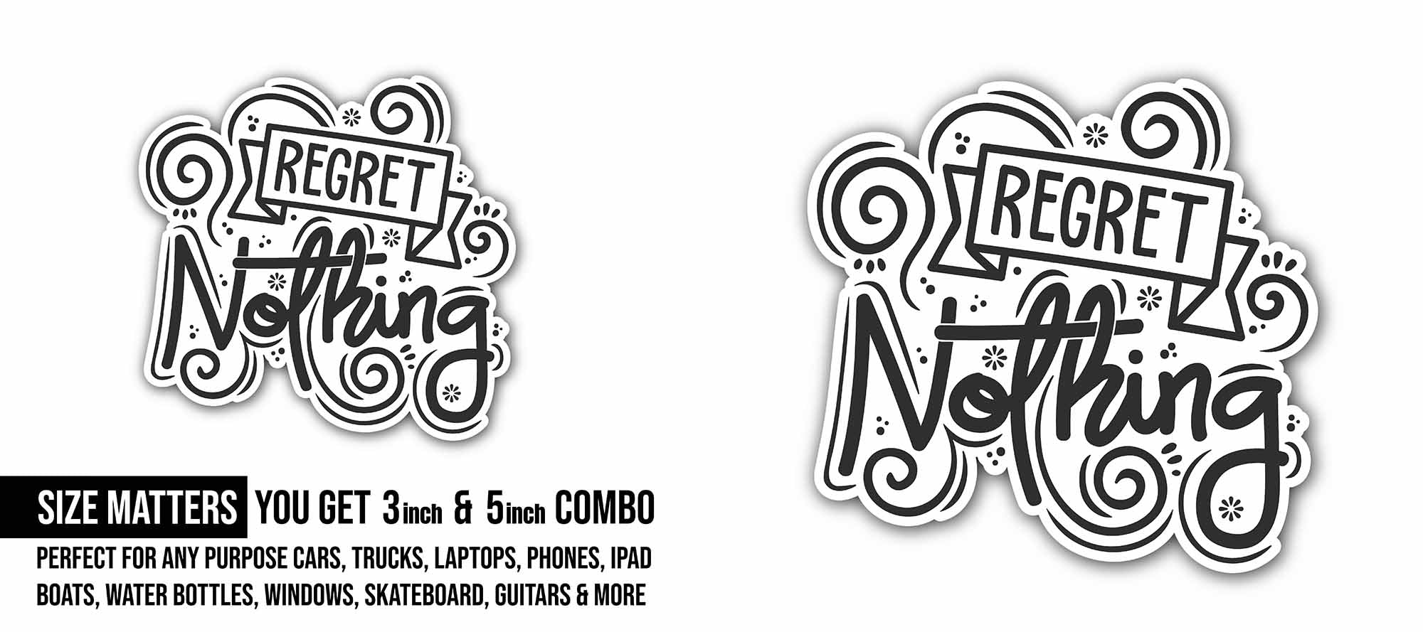 Regret Nothing Sticker, Waterproof Vinyl Decal Sticker Indoor Or Outdoor 2 (Pieces) 3" and 5"