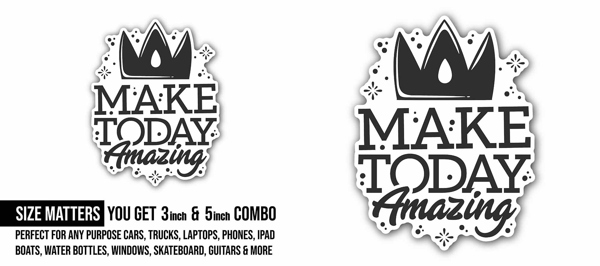 Make Today Amazing Sticker, Waterproof Vinyl Decal Sticker Indoor Or Outdoor 2 (Pieces) 3" and 5"