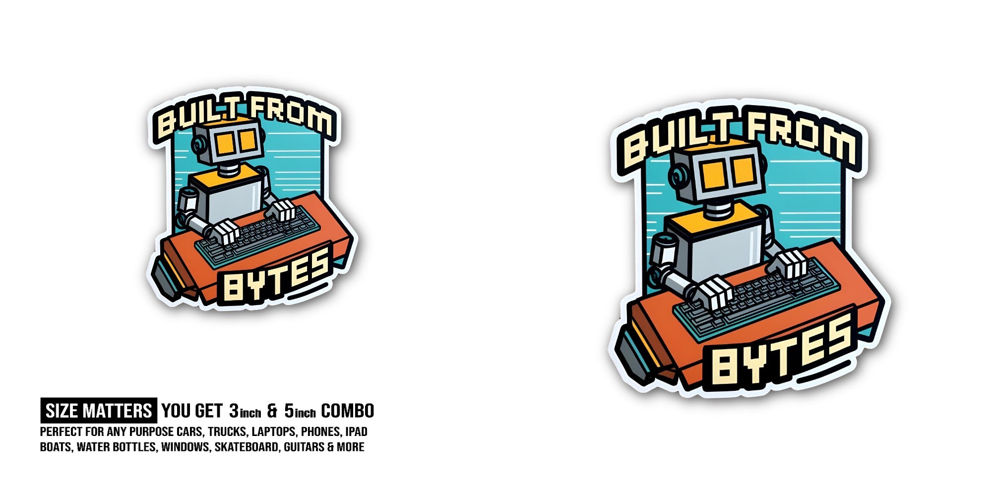 BUILT FR0M BYTES Sticker, Waterproof Vinyl Decal Sticker Indoor Or Outdoor 2 (Pieces) 3" and 5"
