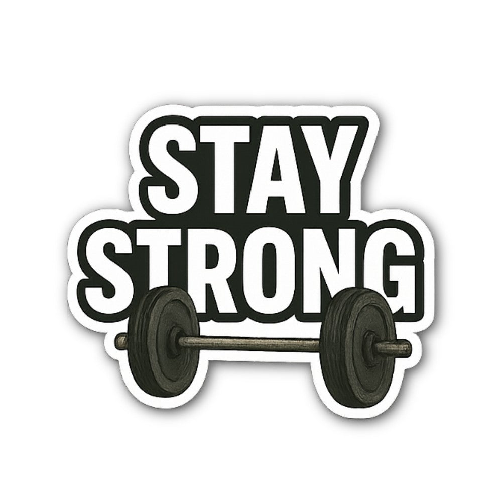 Dumbbell With STAY STRONG Sticker, Waterproof Vinyl Decal Sticker Indoor Or Outdoor 2 (Pieces) 3" and 5"
