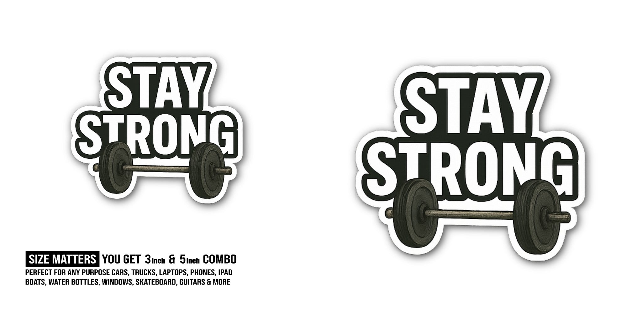 Dumbbell With STAY STRONG Sticker, Waterproof Vinyl Decal Sticker Indoor Or Outdoor 2 (Pieces) 3" and 5"