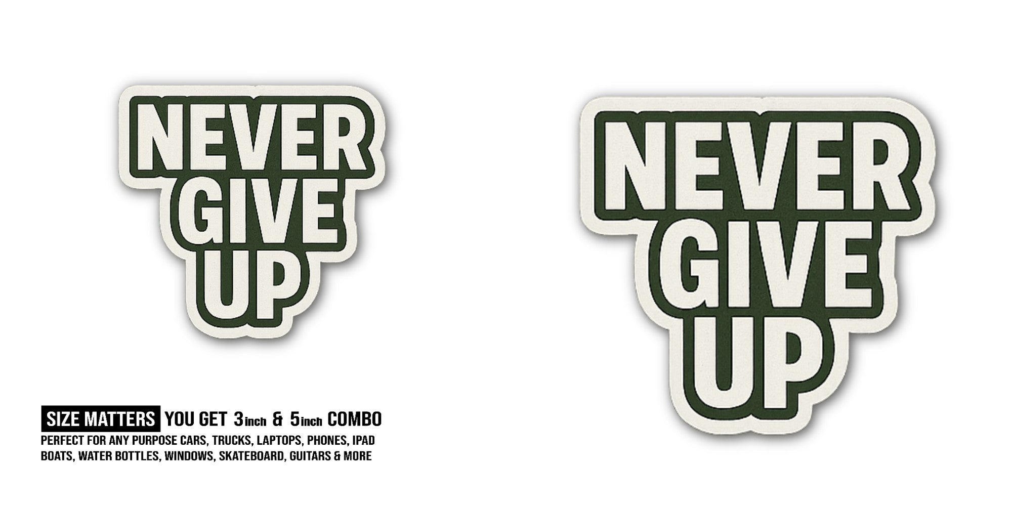 Never. Give UP Sticker, Waterproof Vinyl Decal Sticker Indoor Or Outdoor 2 (Pieces) 3" and 5"