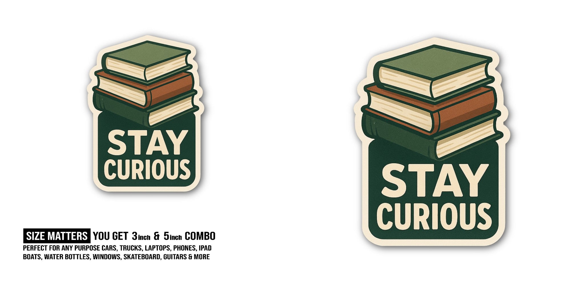 STAY CURIOUS Sticker, Waterproof Vinyl Decal Sticker Indoor Or Outdoor 2 (Pieces) 3" and 5"