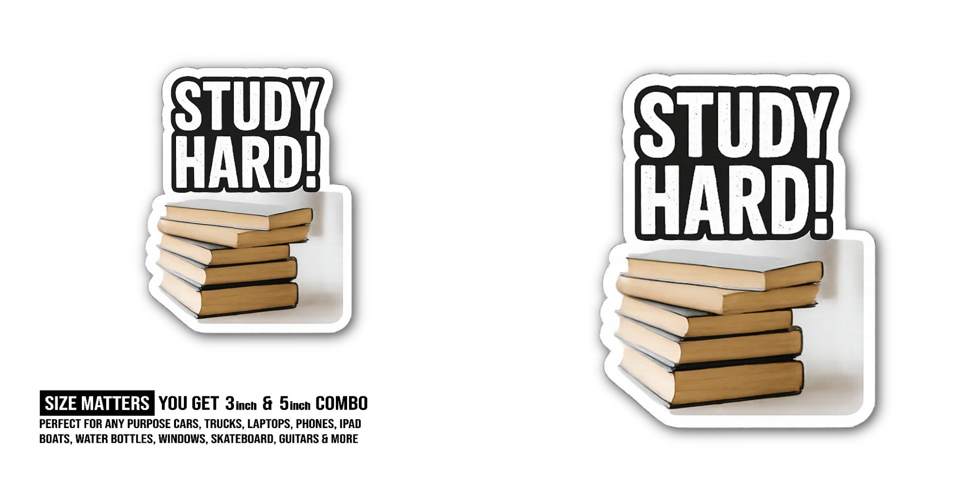 STUDY HARD Sticker, Waterproof Vinyl Decal Sticker Indoor Or Outdoor 2 (Pieces) 3" and 5"