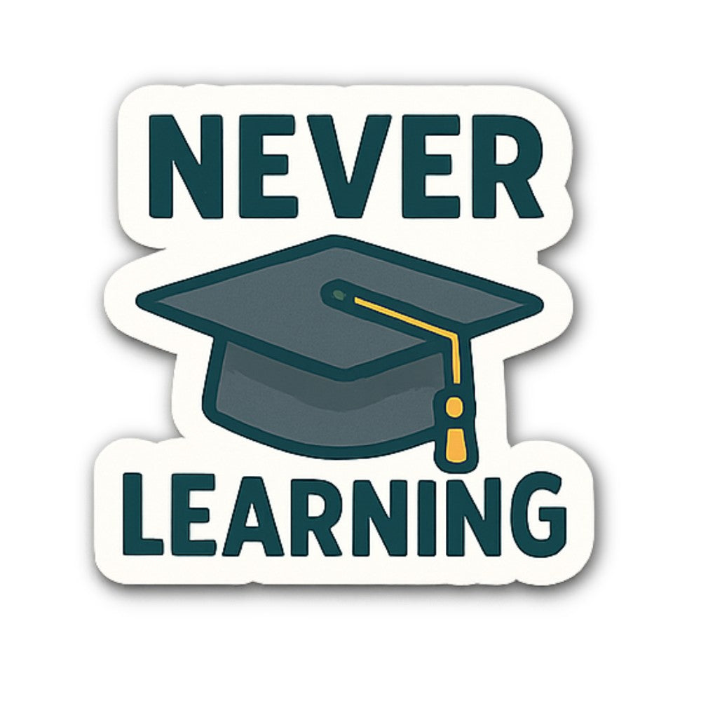 NEVER LEARNING Sticker, Waterproof Vinyl Decal Sticker Indoor Or Outdoor 2 (Pieces) 3" and 5"