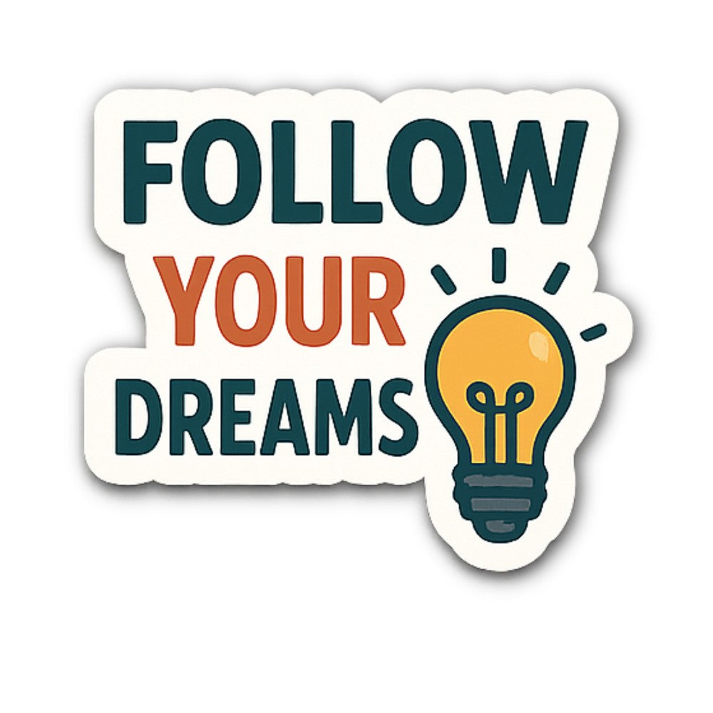 FOLLOW YOUR DREAMS Sticker, Waterproof Vinyl Decal Sticker Indoor Or Outdoor 2 (Pieces) 3" and 5"