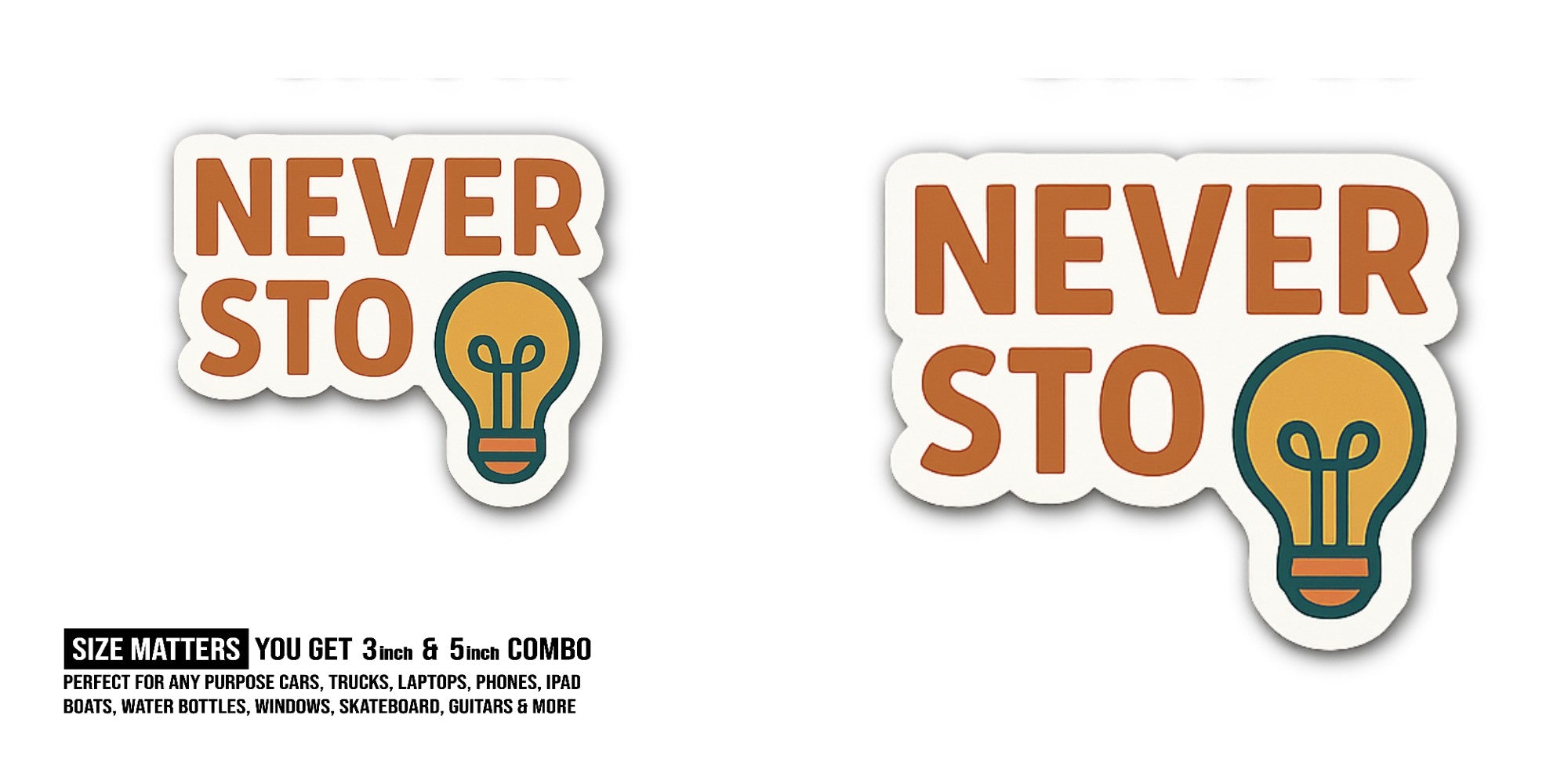 NEVER STO Sticker, Waterproof Vinyl Decal Sticker Indoor Or Outdoor 2 (Pieces) 3" and 5"