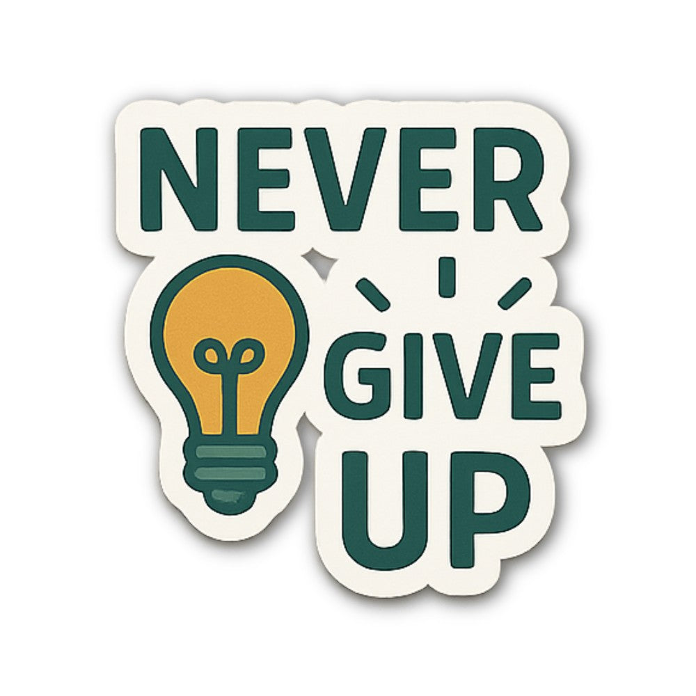 Never give up Bulb Sticker, Waterproof Vinyl Decal Sticker Indoor Or Outdoor 2 (Pieces) 3" and 5"