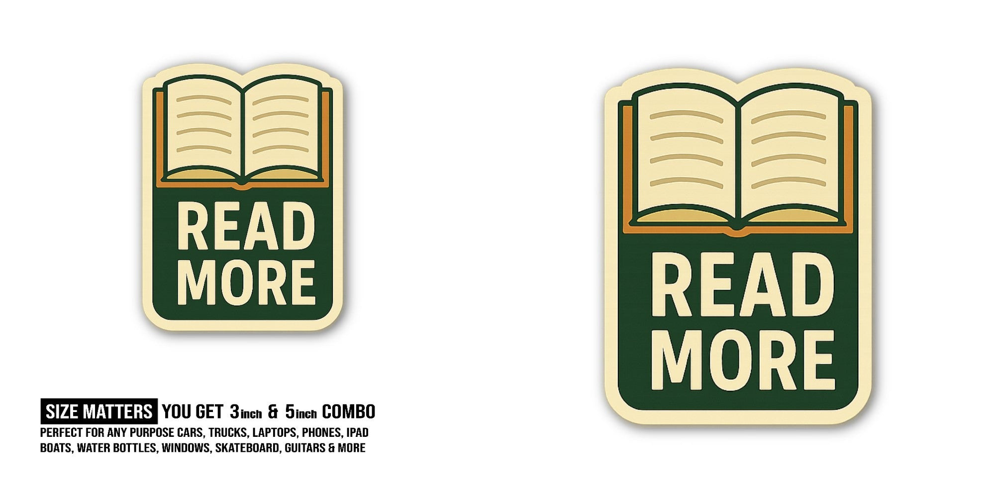 Books More Sticker, Waterproof Vinyl Decal Sticker Indoor Or Outdoor 2 (Pieces) 3" and 5"