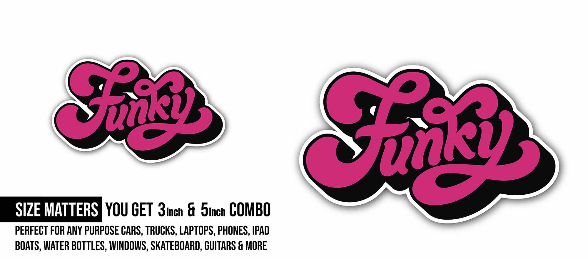 Funky Sticker, Waterproof Vinyl Decal Sticker Indoor Or Outdoor 2 (Pieces) 3" and 5"