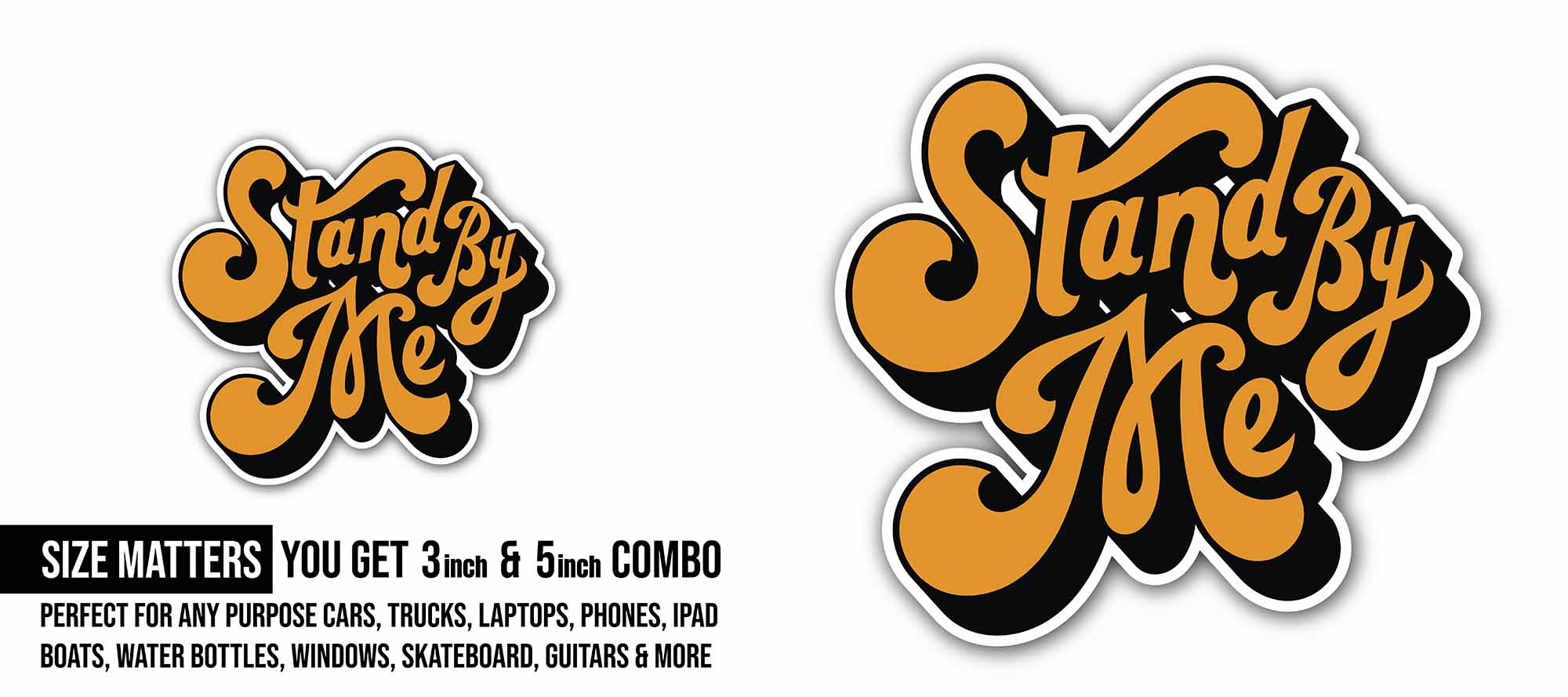 Stand by Me Sticker, Waterproof Vinyl Decal Sticker Indoor Or Outdoor 2 (Pieces) 3" and 5"