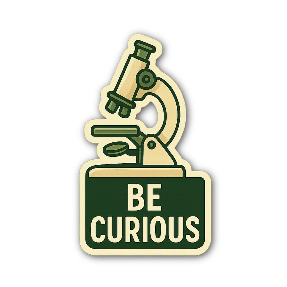 BE CURIOUS Sticker, Waterproof Vinyl Decal Sticker Indoor Or Outdoor 2 (Pieces) 3" and 5"
