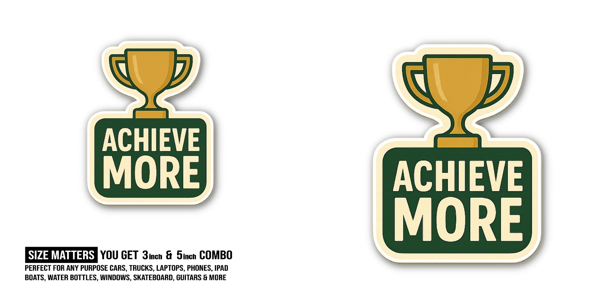 ACHIEVE MORE Sticker, Waterproof Vinyl Decal Sticker Indoor Or Outdoor 2 (Pieces) 3" and 5"