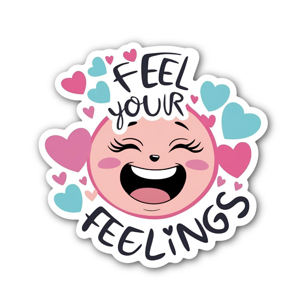 FEEL YOU'R FEELINGS Sticker, Waterproof Vinyl Decal Sticker Indoor Or Outdoor 2 (Pieces) 3" and 5"