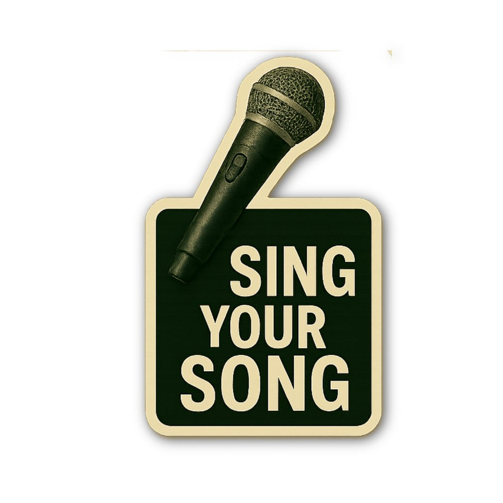 SING YOUR SONG Sticker, Waterproof Vinyl Decal Sticker Indoor Or Outdoor 2 (Pieces) 3" and 5"