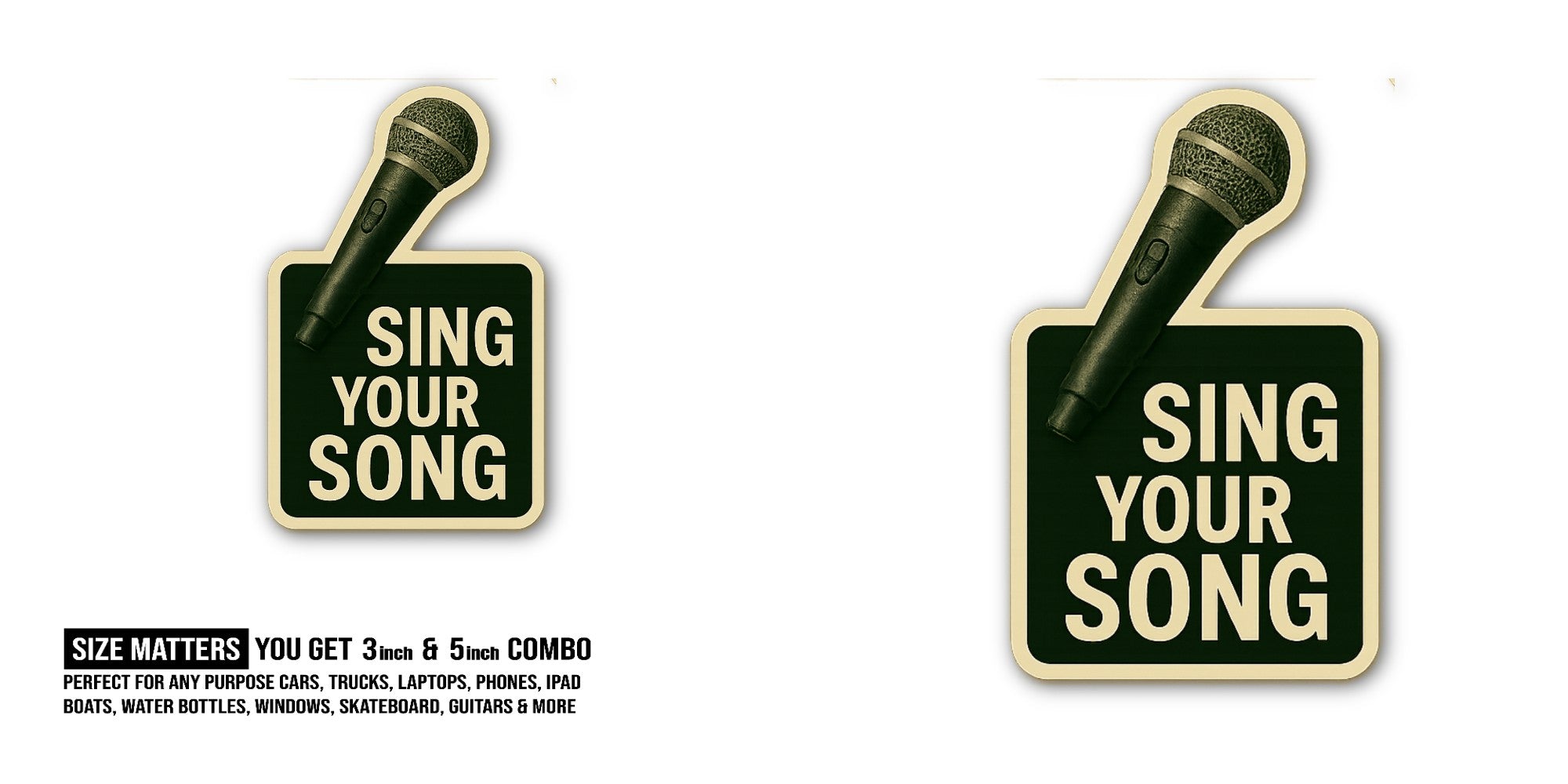 SING YOUR SONG Sticker, Waterproof Vinyl Decal Sticker Indoor Or Outdoor 2 (Pieces) 3" and 5"