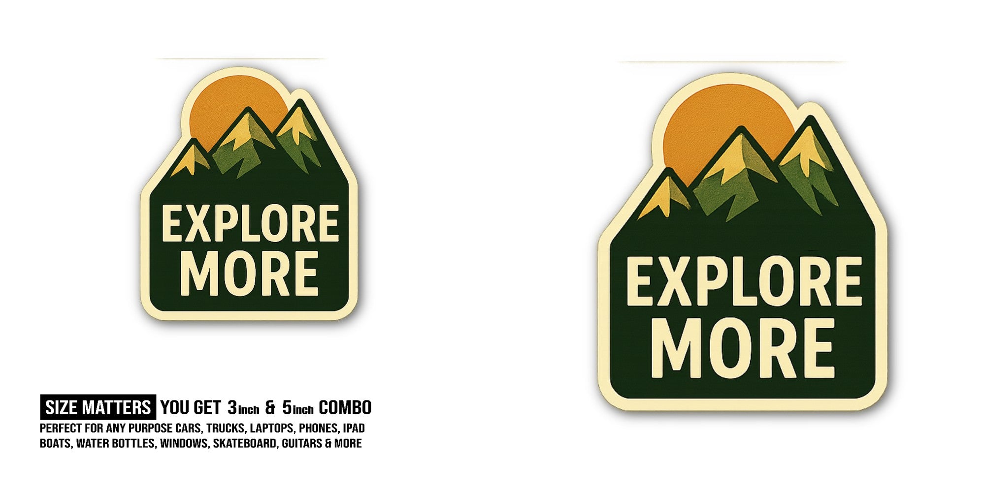 EXPLORE MORE Sticker, Waterproof Vinyl Decal Sticker Indoor Or Outdoor 2 (Pieces) 3" and 5"