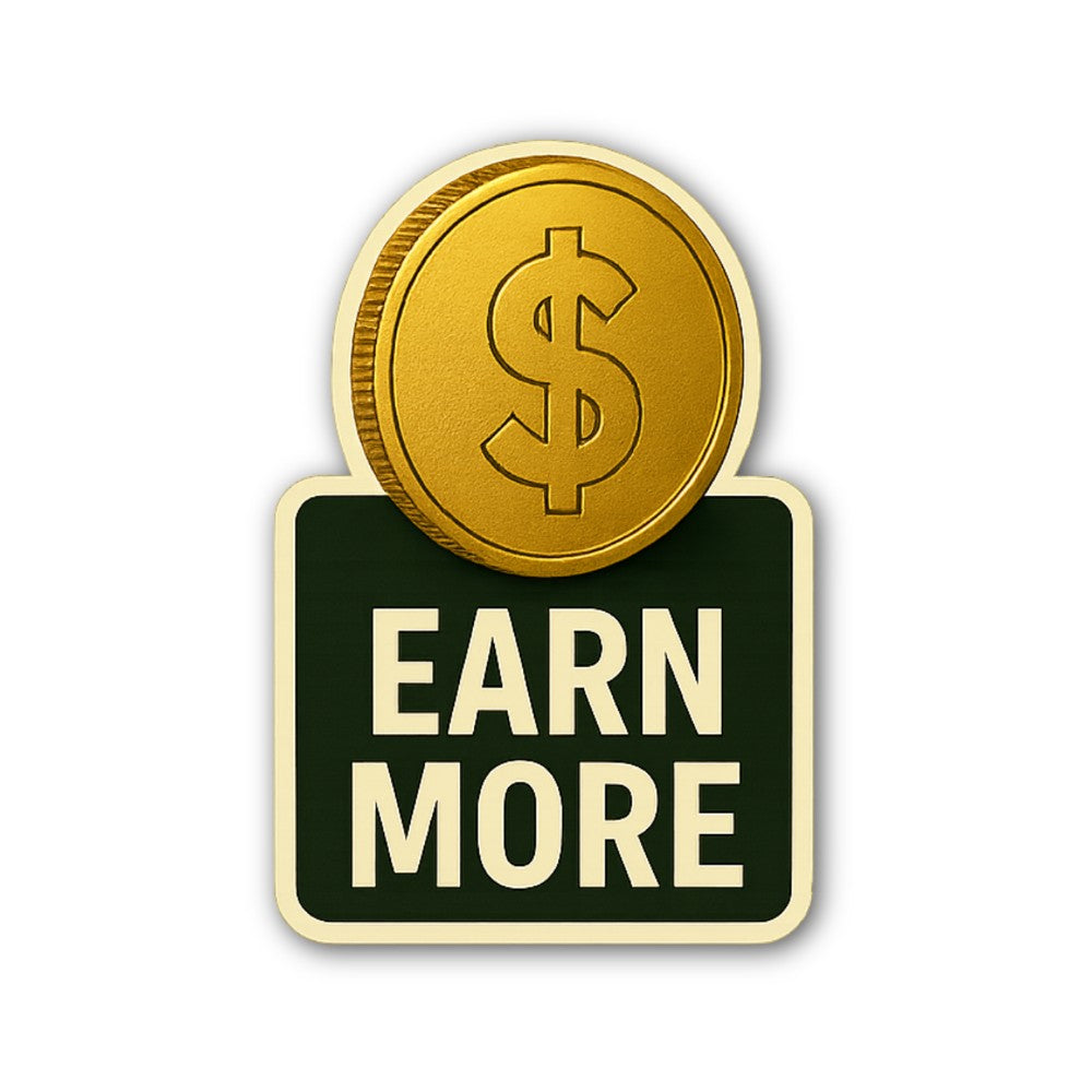 Earn More Money Sticker, Waterproof Vinyl Decal Sticker Indoor Or Outdoor 2 (Pieces) 3" and 5"