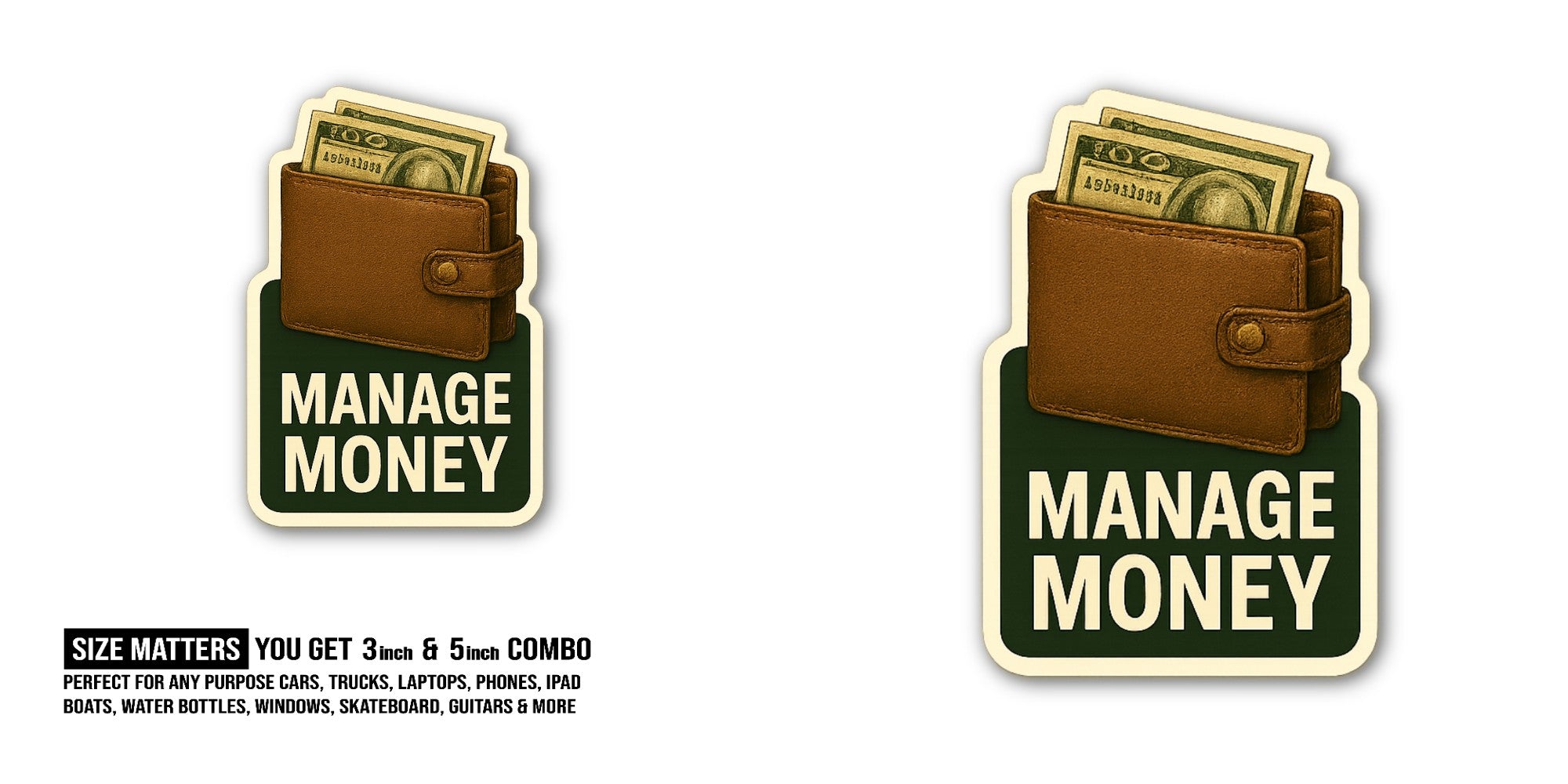 Manage Money Sticker, Waterproof Vinyl Decal Sticker Indoor Or Outdoor 2 (Pieces) 3" and 5"