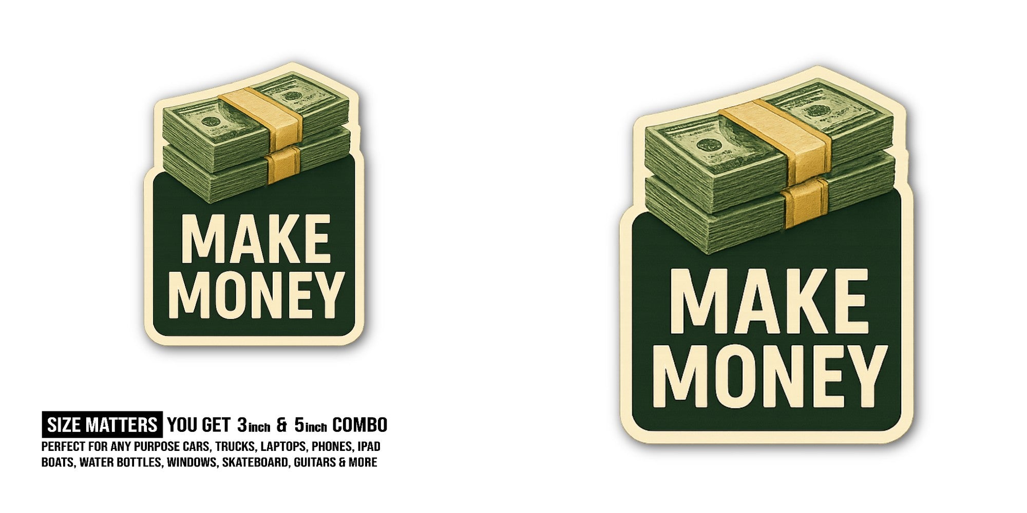 Make Money Sticker, Waterproof Vinyl Decal Sticker Indoor Or Outdoor 2 (Pieces) 3" and 5"
