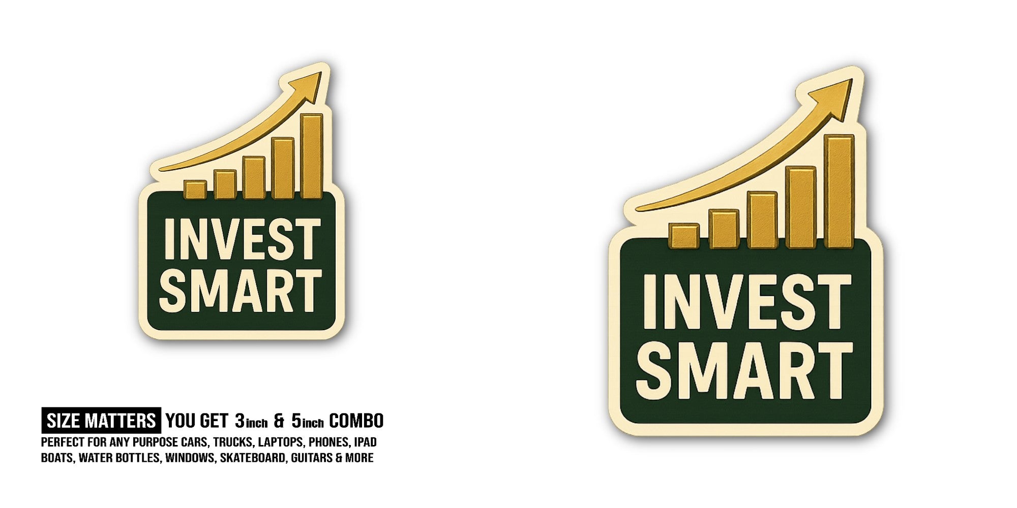 Invest Smart Sticker, Waterproof Vinyl Decal Sticker Indoor Or Outdoor 2 (Pieces) 3" and 5"
