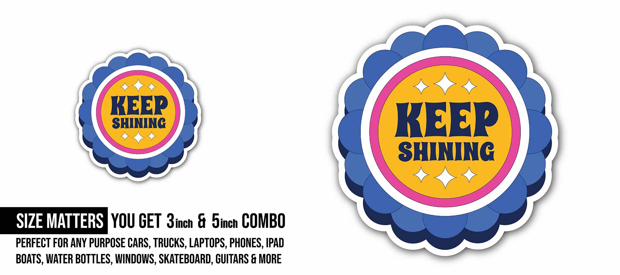 Keep Shining Sticker, Waterproof Vinyl Decal Sticker Indoor Or Outdoor 2 (Pieces) 3" and 5"