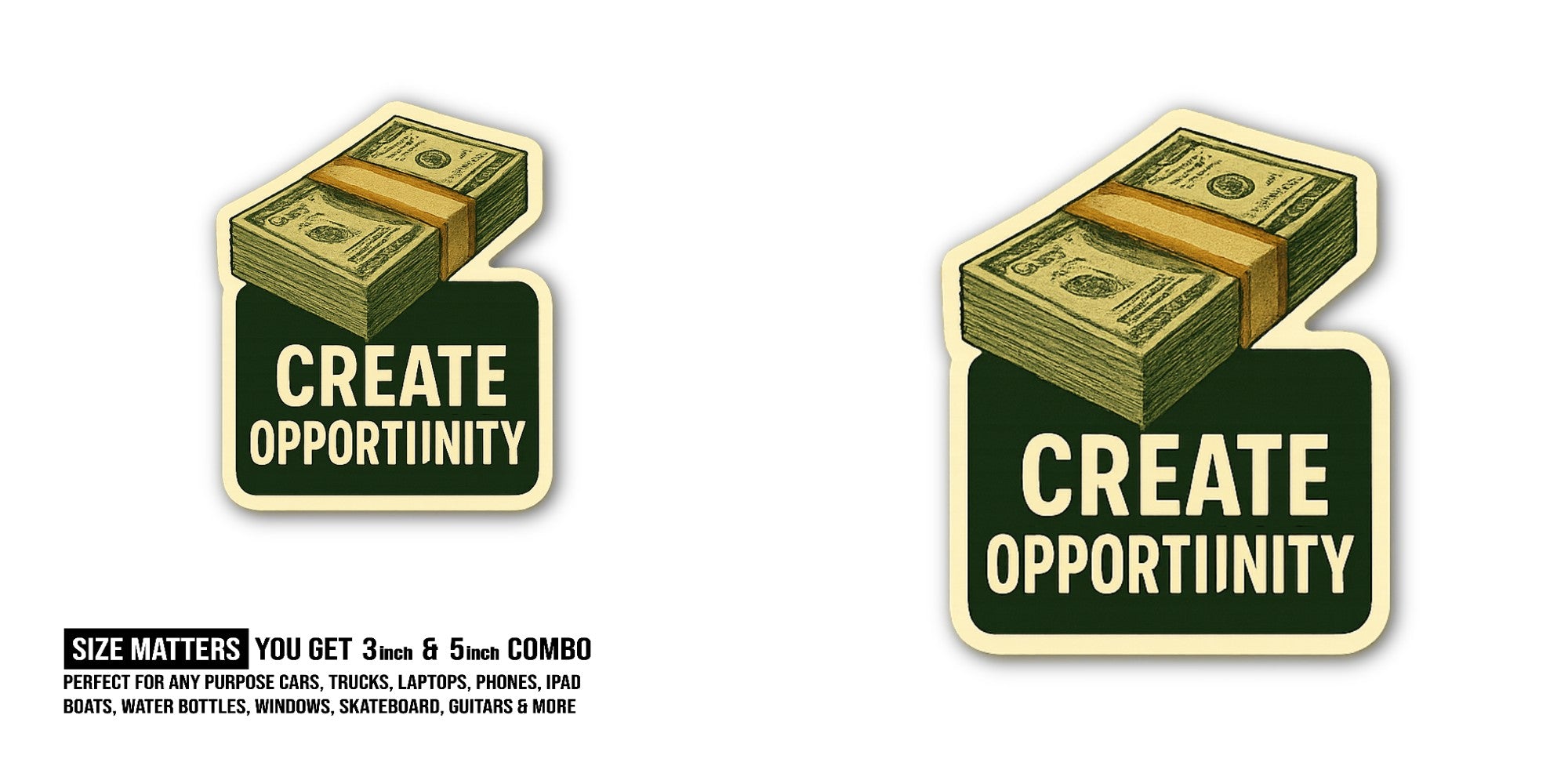 CREATE OPPORTIINITY Money Sticker, Waterproof Vinyl Decal Sticker Indoor Or Outdoor 2 (Pieces) 3" and 5"