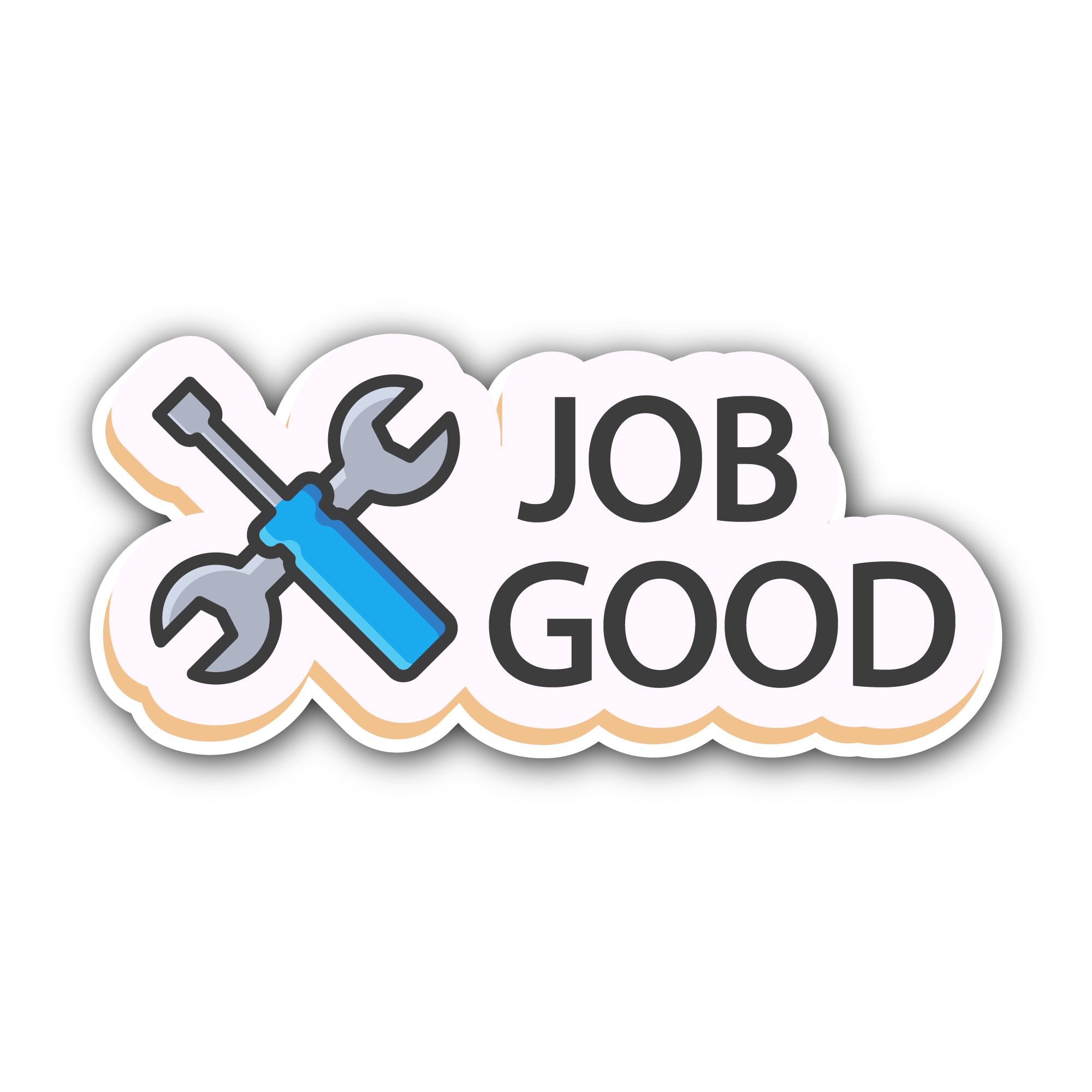Job Good Sticker, Waterproof Vinyl Decal Sticker Indoor Or Outdoor 2 (Pieces) 3" and 5"