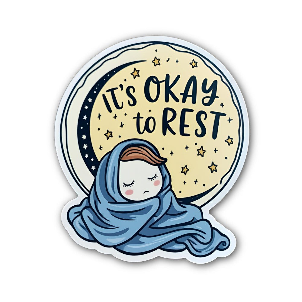 IT'S OKAY to REST Sticker, Waterproof Vinyl Decal Sticker Indoor Or Outdoor 2 (Pieces) 3" and 5"