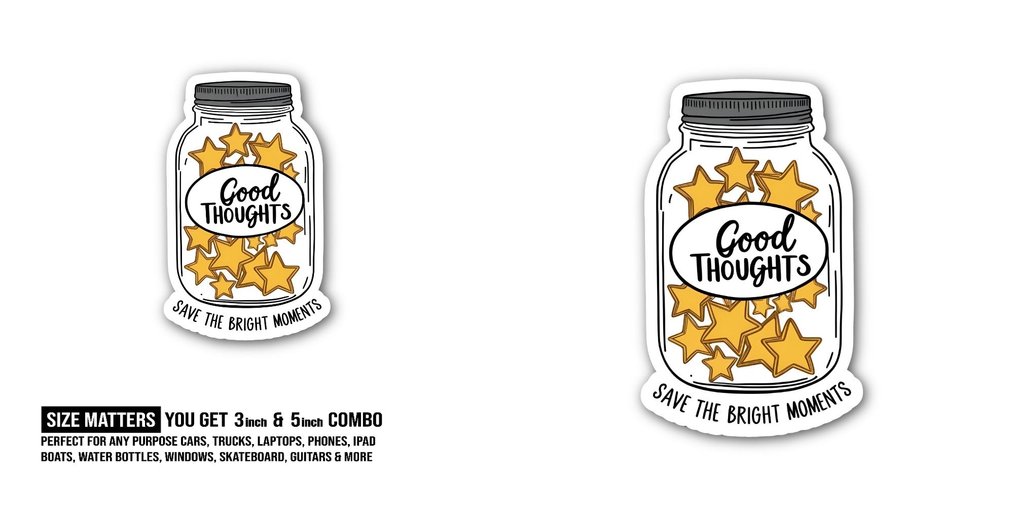 Good THOUGHTS SAVE THE BRIGHT MOMENTS Sticker, Waterproof Vinyl Decal Sticker Indoor Or Outdoor 2 (Pieces) 3" and 5"