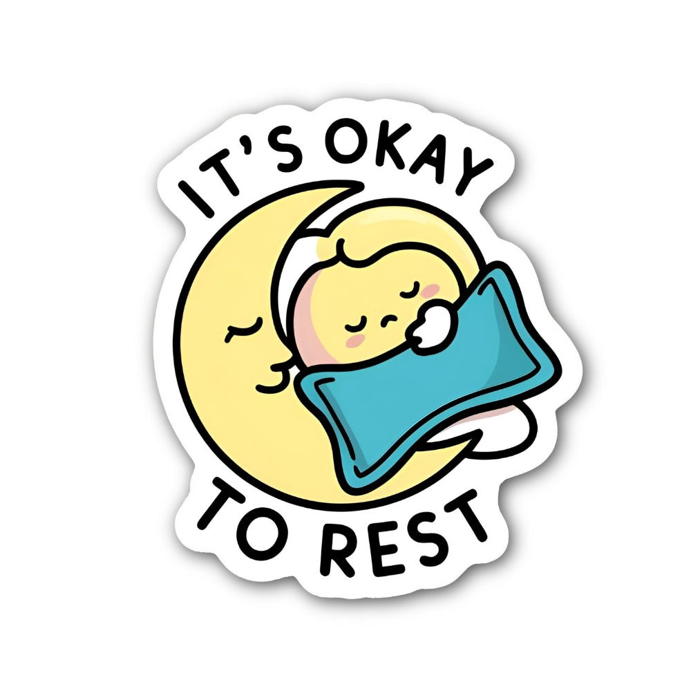 IT'S OKAY TO REST Sticker, Waterproof Vinyl Decal Sticker Indoor Or Outdoor 2 (Pieces) 3" and 5"