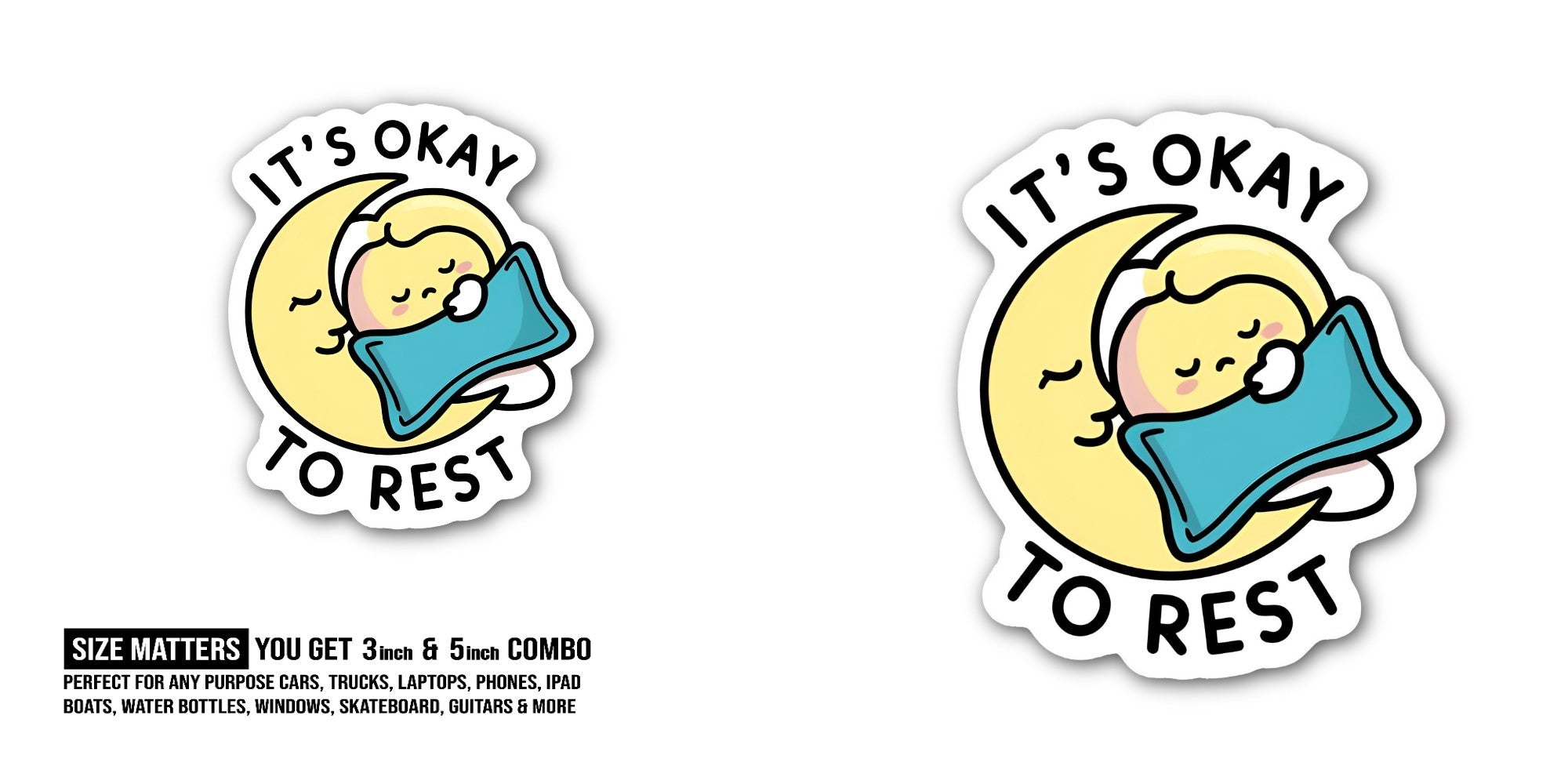 IT'S OKAY TO REST Sticker, Waterproof Vinyl Decal Sticker Indoor Or Outdoor 2 (Pieces) 3" and 5"